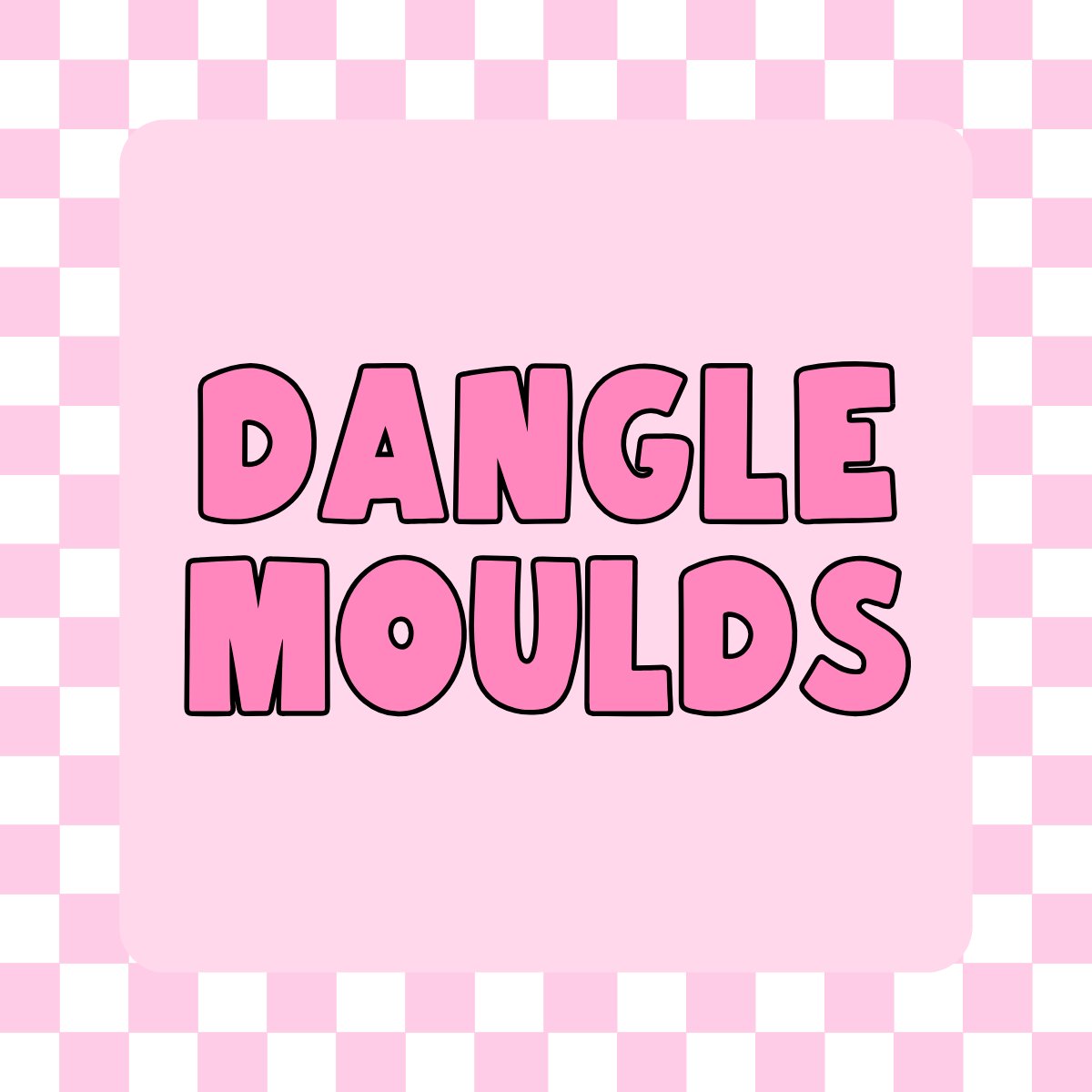 Dangle Moulds